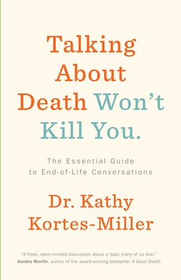 Talking About Death Won't Kill You: The Essential Guide to End-of-Life Conversations - Paperback | Diverse Reads