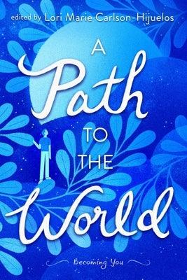 A Path to the World: Becoming You - Hardcover | Diverse Reads