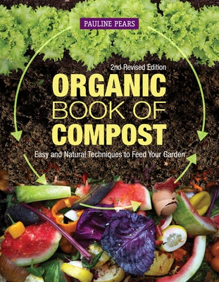 Organic Book of Compost, 2nd Revised Edition: Easy and Natural Techniques to Feed Your Garden - Paperback | Diverse Reads