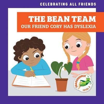 The Bean Team: Our Friend Cory Has Dyslexia - Library Binding | Diverse Reads