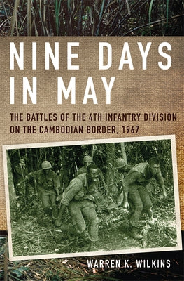 Nine Days in May: The Battles of the 4th Infantry Division on the Cambodian Border, 1967 - Paperback | Diverse Reads