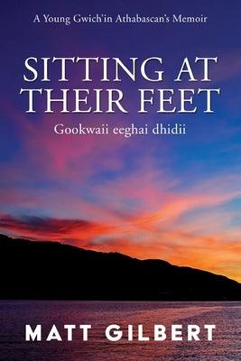Sitting at Their Feet: Gookwaii Eeghai Dhidii - Paperback | Diverse Reads