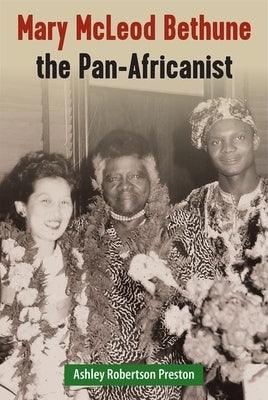 Mary McLeod Bethune the Pan-Africanist - Hardcover | Diverse Reads