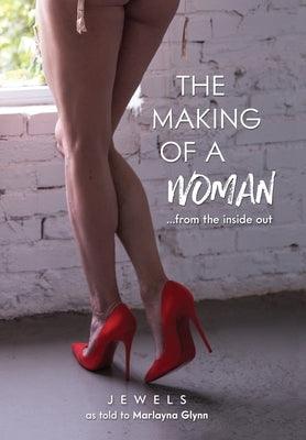The Making of a Woman: From the Inside Out - Hardcover | Diverse Reads