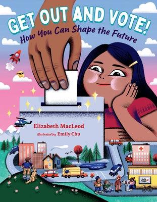 Get Out and Vote!: How You Can Shape the Future - Hardcover | Diverse Reads