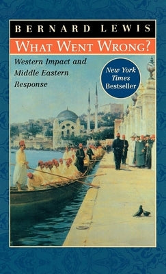 What Went Wrong?: Western Impact and Middle Eastern Response - Hardcover | Diverse Reads