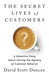 The Secret Lives of Customers: A Detective Story About Solving the Mystery of Customer Behavior - Hardcover | Diverse Reads