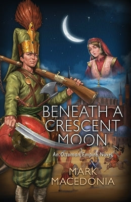 Beneath A Crescent Moon: An Ottoman Empire Novel - Paperback | Diverse Reads