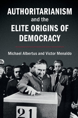 Authoritarianism and the Elite Origins of Democracy - Paperback | Diverse Reads