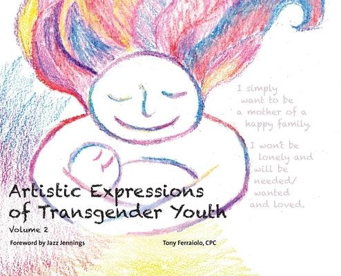 Artistic Expressions of Transgender Youth: Volume 2 - Hardcover | Diverse Reads