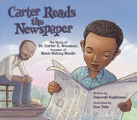 Carter Reads the Newspaper: The Story of Carter G. Woodson, Founder of Black History Month - Paperback |  Diverse Reads