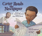 Carter Reads the Newspaper: The Story of Carter G. Woodson, Founder of Black History Month - Paperback |  Diverse Reads