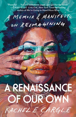 A Renaissance of Our Own: A Memoir & Manifesto on Reimagining - Paperback | Diverse Reads