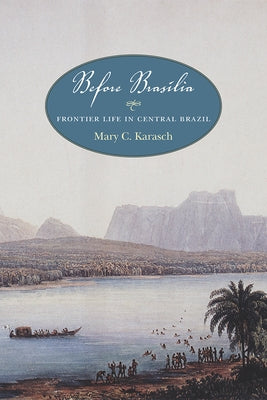 Before Brasília: Frontier Life in Central Brazil - Paperback | Diverse Reads