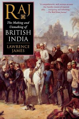 Raj: The Making and Unmaking of British India - Paperback | Diverse Reads