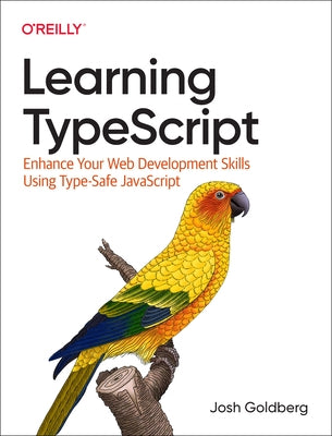 Learning TypeScript: Enhance Your Web Development Skills Using Type-Safe JavaScript - Paperback | Diverse Reads