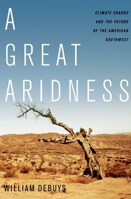 A Great Aridness: Climate Change and the Future of the American Southwest - Paperback | Diverse Reads