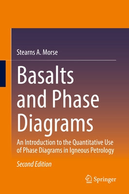 Basalts and Phase Diagrams: An Introduction to the Quantitative Use of Phase Diagrams in Igneous Petrology - Hardcover | Diverse Reads