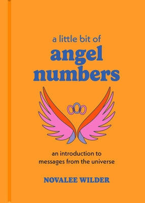 A Little Bit of Angel Numbers: An Introduction to Messages from the Universe - Hardcover | Diverse Reads