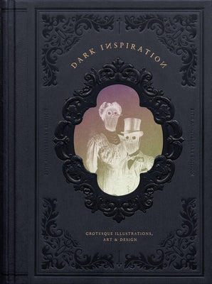 Dark Inspiration: Grotesque Illustrations, Art & Design - Hardcover | Diverse Reads