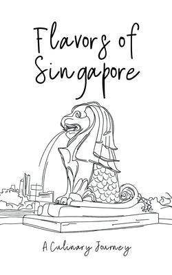 Flavors of Singapore: A Culinary Journey - Paperback | Diverse Reads