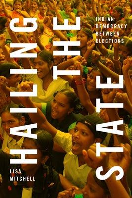Hailing the State: Indian Democracy Between Elections - Paperback