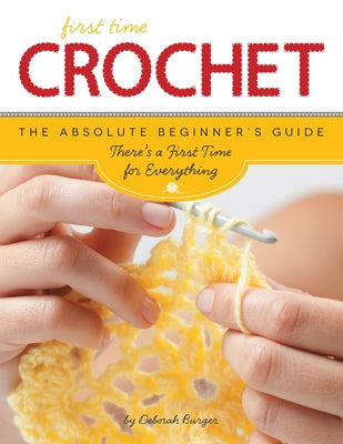 First Time Crochet: The Absolute Beginner's Guide: There's a First Time For Everything - Paperback | Diverse Reads