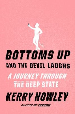 Bottoms Up and the Devil Laughs: A Journey Through the Deep State - Hardcover | Diverse Reads