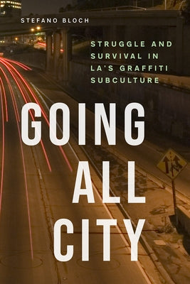 Going All City: Struggle and Survival in LA's Graffiti Subculture - Paperback | Diverse Reads