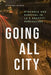 Going All City: Struggle and Survival in LA's Graffiti Subculture - Paperback | Diverse Reads