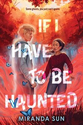 If I Have to Be Haunted - Hardcover | Diverse Reads
