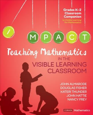 Teaching Mathematics in the Visible Learning Classroom, Grades K-2 / Edition 1 - Paperback | Diverse Reads