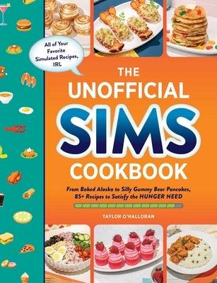 The Unofficial Sims Cookbook: From Baked Alaska to Silly Gummy Bear Pancakes, 85+ Recipes to Satisfy the Hunger Need - Hardcover | Diverse Reads