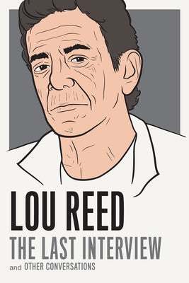 Lou Reed: The Last Interview: And Other Conversations - Paperback | Diverse Reads