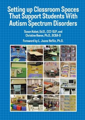 Setting Up Classroom Spaces That Support Students with Autism - Paperback | Diverse Reads