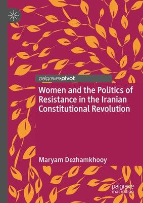 Women and the Politics of Resistance in the Iranian Constitutional Revolution - Hardcover