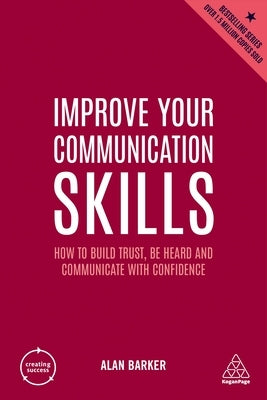 Improve Your Communication Skills: How to Build Trust, Be Heard and Communicate with Confidence - Paperback | Diverse Reads