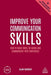 Improve Your Communication Skills: How to Build Trust, Be Heard and Communicate with Confidence - Paperback | Diverse Reads