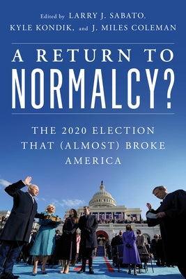 A Return to Normalcy?: The 2020 Election that (Almost) Broke America - Paperback | Diverse Reads