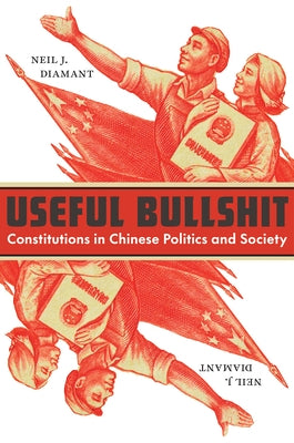 Useful Bullshit: Constitutions in Chinese Politics and Society - Paperback | Diverse Reads