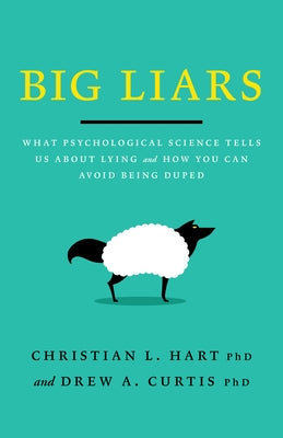 Big Liars: What Psychological Science Tells Us About Lying and How You Can Avoid Being Duped - Paperback | Diverse Reads