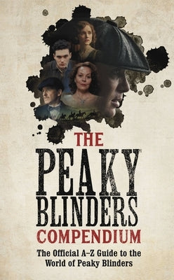 The Peaky Blinders Compendium: The best gift for fans of the hit BBC series - Paperback | Diverse Reads