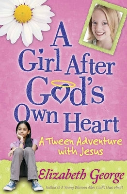 A Girl After God's Own Heart: A Tween Adventure with Jesus - Paperback | Diverse Reads