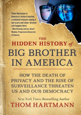 The Hidden History of Big Brother in America: How the Death of Privacy and the Rise of Surveillance Threaten Us and Our Democr acy - Paperback | Diverse Reads