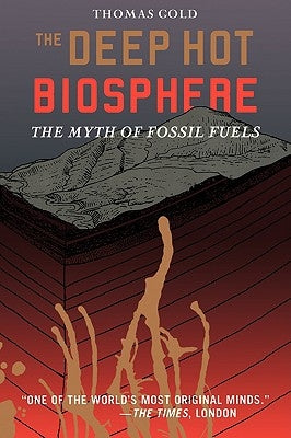 The Deep Hot Biosphere: The Myth of Fossil Fuels - Paperback | Diverse Reads