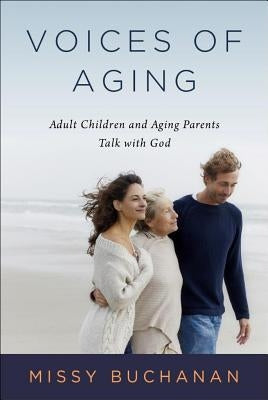 Voices of Aging: Adult Children and Aging Parents Talk with God - Paperback | Diverse Reads