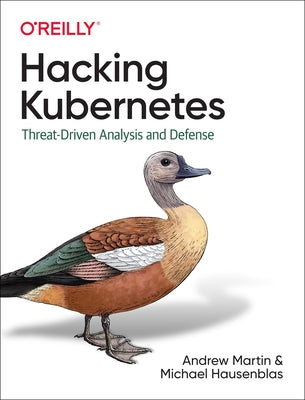 Hacking Kubernetes: Threat-Driven Analysis and Defense - Paperback | Diverse Reads