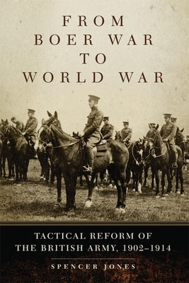 From Boer War to World War: Tactical Reform of the British Army, 1902-1914 - Paperback | Diverse Reads