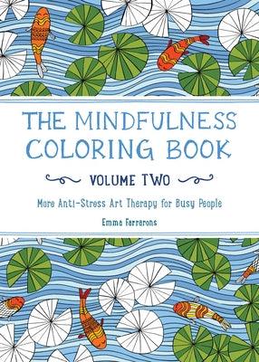 The Mindfulness Coloring Book for Anxiety Relief Adult Coloring Book: Anti-Stress Art Therapy Volume Two - Paperback | Diverse Reads