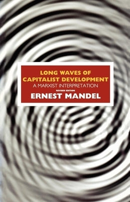 Long Waves of Capitalist Development: A Marxist Interpretation / Edition 2 - Paperback | Diverse Reads